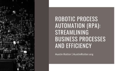 Robotic Process Automation (RPA): Streamlining Business Processes and Efficiency