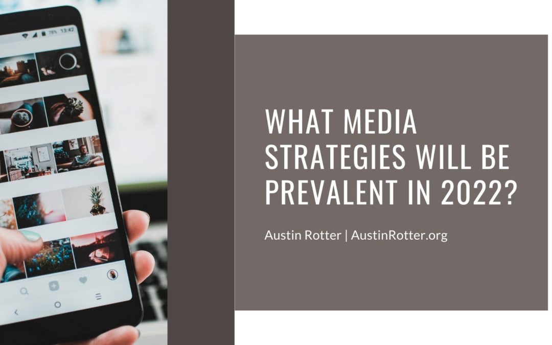 What Media Strategies Will Be Prevalent in 2022?