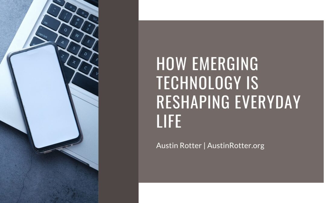 How Emerging Technology Is Reshaping Everyday Life