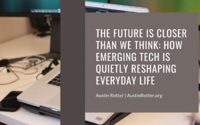 The Future Is Closer Than We Think: How Emerging Tech Is Quietly Reshaping Everyday Life