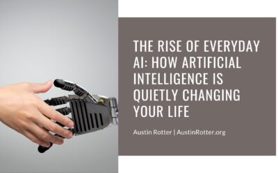 The Rise of Everyday AI: How Artificial Intelligence is Quietly Changing Your Life